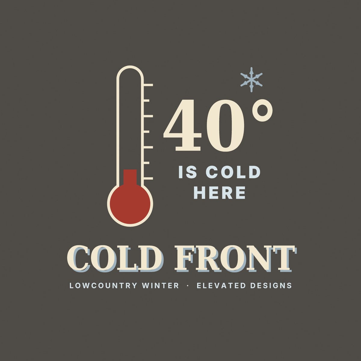 Close-up of the Cold Front print: a cream outlined thermometer with tick marks and a red bulb, big cream 40° and pale blue IS COLD HERE lettering.